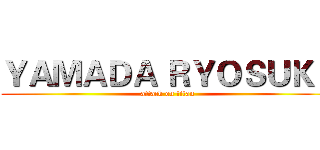 ＹＡＭＡＤＡ ＲＹＯＳＵＫＥ (attack on titan)