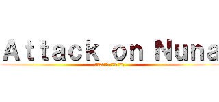 Ａｔｔａｃｋ ｏｎ Ｎｕｎａ (ผ่าพิพภพหนูนา)