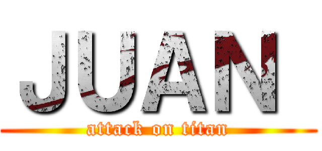 ＪＵＡＮ  (attack on titan)