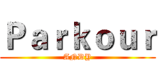 Ｐａｒｋｏｕｒ (ANDY)