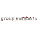 ｇｒｏｕｐ ｍｅｍｂｅｒｓ (   )