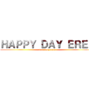 ＨＡＰＰＹ ＤＡＹ ＥＲＥＮ (toxic kpop muro)