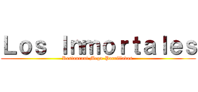 Ｌｏｓ Ｉｎｍｏｒｔａｌｅｓ (Restaurant Mega-Parrilladas )