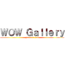ＷＯＷ Ｇａｌｌｅｒｙ (you are a jerk)