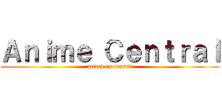 Ａｎｉｍｅ Ｃｅｎｔｒａｌ (attack on fansub)