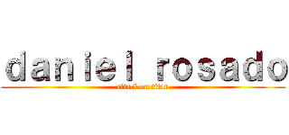 ｄａｎｉｅｌ ｒｏｓａｄｏ (attack on titan)