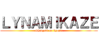 ＬＹＮＡＭＩＫＡＺＥ (Shingeki no kyojin)