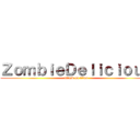 ＺｏｍｂｉｅＤｅｌｉｃｉｏｕｓ (attack on titan)