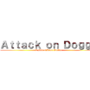 Ａｔｔａｃｋ ｏｎ Ｄｏｇｇｙ (A Film of Diara Ovalles)