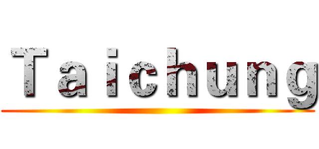 Ｔａｉｃｈｕｎｇ ()