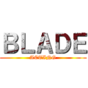 ＢＬＡＤＥ (ACTING)