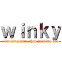 ｗｉｎｋｙ (i fucking hate that fucking cat)