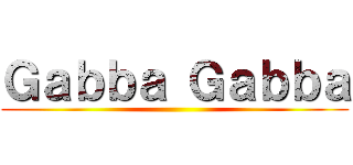 Ｇａｂｂａ Ｇａｂｂａ ()