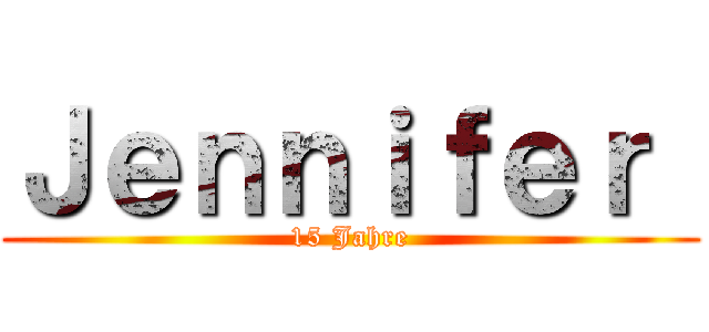 Ｊｅｎｎｉｆｅｒ  (15 Jahre)