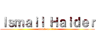 Ｉｓｍａｉｌ Ｈａｉｄｅｒ (attack on titan)