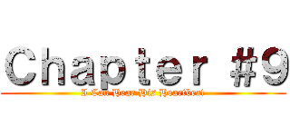 Ｃｈａｐｔｅｒ ＃９ (I Can Hear His Heartbeat)