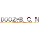 ＤＯＯＺでＢ．Ｃ．Ｎ (DOOZ de B.C.N)