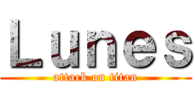 Ｌｕｎｅｓ (attack on titan)