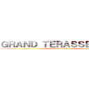 ＧＲＡＮＤ ＴＥＲＡＳＳＥＭＥＮＴ (DE GLADIO)