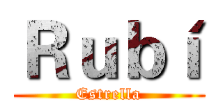 Ｒｕｂí (Estrella)