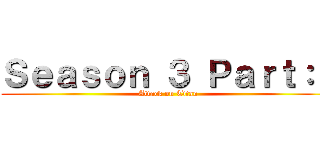 Ｓｅａｓｏｎ ３ Ｐａｒｔ：１ (Attack on Titan)