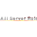 Ａｌｌ Ｓｅｒｖｅｒ Ｒｕｌｅｓ (進撃の巨人)