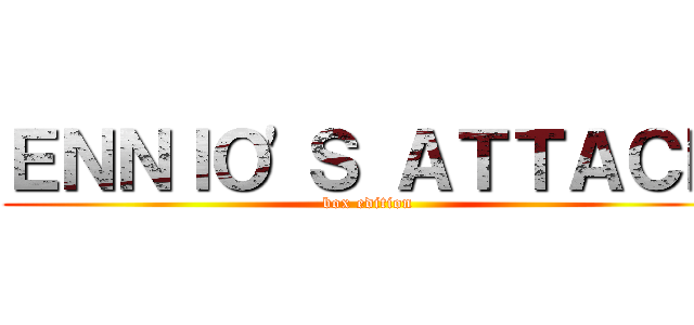 ＥＮＮＩＯ'Ｓ ＡＴＴＡＣＫ (box edition)