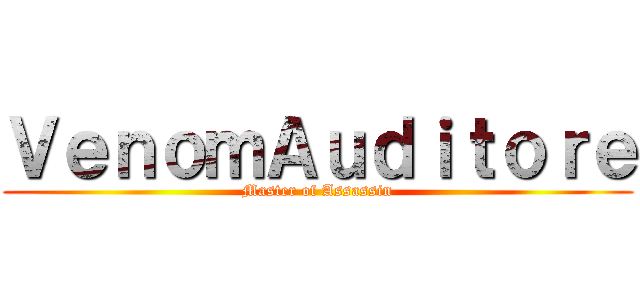 ＶｅｎｏｍＡｕｄｉｔｏｒｅ (Master of Assassin)