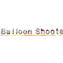 Ｂａｌｌｏｏｎ Ｓｈｏｏｔｅｒ (attack on scratch)