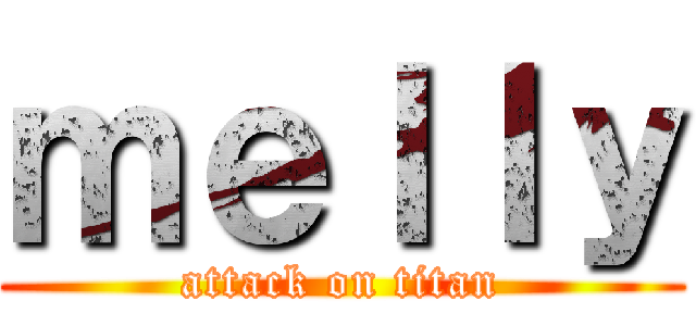 ｍｅｌｌｙ (attack on titan)