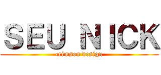 ＳＥＵ ＮＩＣＫ (crimson design)