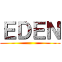 ＥＤＥＮ ()