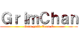 ＧｒｉｍＣｈａｎ (Grim guild Team C)