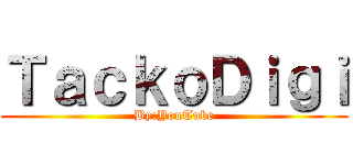 ＴａｃｋｏＤｉｇｉ (By:YouTube)