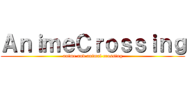 ＡｎｉｍｅＣｒｏｓｓｉｎｇ (anime and animal crossing)