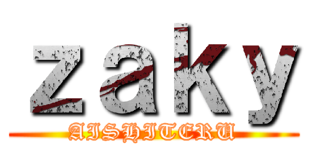 ｚａｋｙ (AISHITERU)