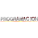 ＰＲＯＧＲＡＭＡＣＩＯＮ ()