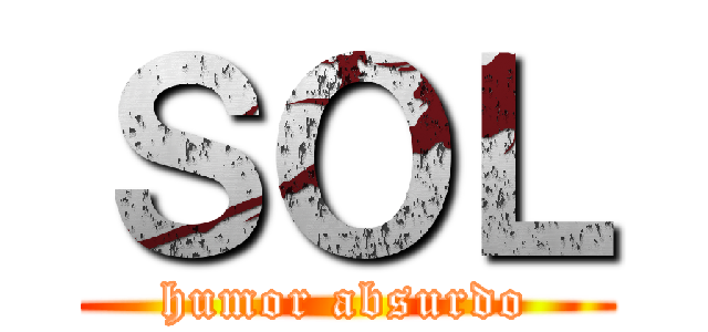 ＳＯＬ (humor absurdo)