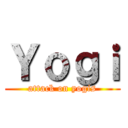 Ｙｏｇｉ (attack on yogis)
