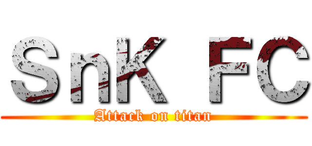ＳｎＫ ＦＣ (Attack on titan)