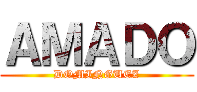 ＡＭＡＤＯ (DOMINGUEZ)
