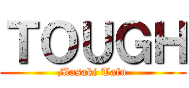 ＴＯＵＧＨ (Masaki Tafu)