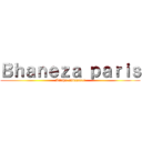 Ｂｈａｎｅｚａ ｐａｒｉｓ (Allahu akbaaar!!)