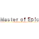 Ｍａｓｔｅｒ ｏｆ Ｅｐｉｃ (ResonanceAge Universe)