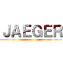 ＪＡＥＧＥＲ ()