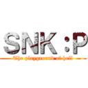 ＳＮＫ：Ｐ (The playground of hell)