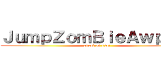 ＪｕｍｐＺｏｍＢｉｅＡｗｐ軍團 (attack on titan)