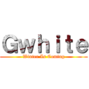 Ｇｗｈｉｔｅ (Winter Is Coming)
