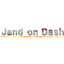 Ｊａｎｄ ｏｎ Ｄａｓｈ (attack on   Hee)