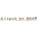 Ａｔｔａｃｋ ｏｎ ｐｏｏｈｂｏｙ (attack on poohpooh)